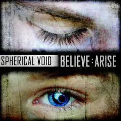 Spherical Void : Believe:Arise